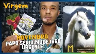 VIRGEM ♍ NOVEMBRO - OU VOCÊ ENCERRA OU ENCERRA! NÃO FIQUE VOLTANDO PARA A DOR.