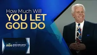 How Much Will You Let God Do? | Jesse Duplantis
