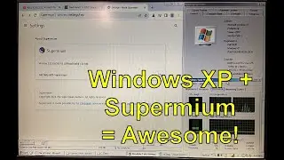 Windows XP + Supermium Browser = Awesome!