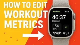 How To Edit Workout Metrics and Pages on Apple Watch 