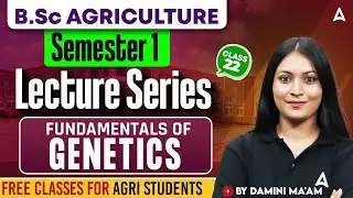 B.Sc Agriculture Semester 1 | Fundamental of Genetics | Lecture Series | By Damini Ma’am