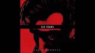 Lucas Sanduay - Six Years (Full EP - 2017)