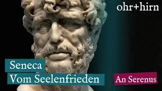 Seneca - Vom Seelenfrieden - An Serenus (Hörbuch Deutsch)