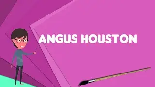 What is Angus Houston? Explain Angus Houston, Define Angus Houston, Meaning of Angus Houston
