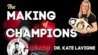 The Making of Champions - Dr. Kate LaVigne : Boxing Smart