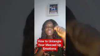How to Untangle Your Messed Up Emotions #EmotionalHealing  #OvercomingAbuse #EmotionalTrauma