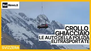 Crollo del ghiacciaio, in Svizzera elitrasportate anche le auto della polizia rimaste bloccate