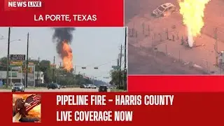 LIVE COVERAGE OF PIPELINE EXPLOSION IN HARRIS COUNTY - NO AUDIO ON SOME