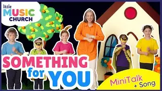 Something for You | Christian Kids Song + MiniTalk | Little Music Church | God's Plan for You