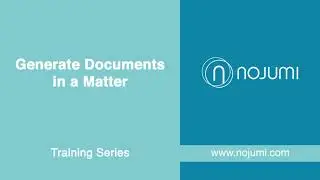 Generate Documents in a Matter in Nojumi