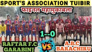 फाइनल मैच || Raftar F.c 🆚️ ABC Barachiru || at- Tuibir football tournament 2022