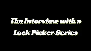 About the Interview with a Lock Picker series