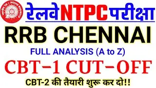 RRB NTPC CBT-1 CUTOFF CHENNAI WITH FULL ANALYSIS A to Z | RRB NTPC CBT1 CUTOFF