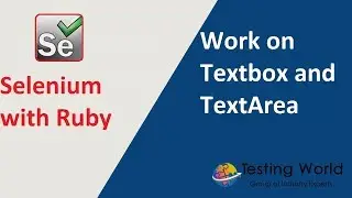 Selenium with Ruby - Session-6  : Work on Text box and Text Area