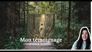 Mon t&eacute;moignage - J&eacute;sus - Chr&eacute;tienne Quebec