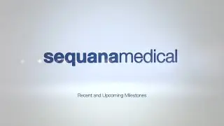 Sequana Medical - Recent and upcoming milestones