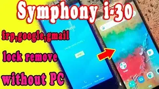 symphony i30 frp bypass|| i30 hard reset|| i30 google lock screen lock remove 100%||gsm mobile solve