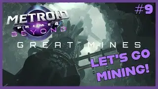 Leaving everyone behind to go work in the mines! [Metroid Prime 4: Beyond - Stream 9]