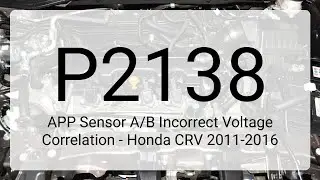 DTC P2138: APP Sensor A/B Incorrect Voltage Correlation - Honda CRV 2011-2016