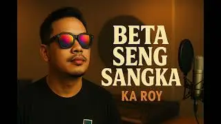 Beta Seng Sangka - Ka Roy 