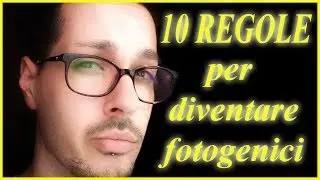 10 REGOLE per venire SEMPRE bene in foto