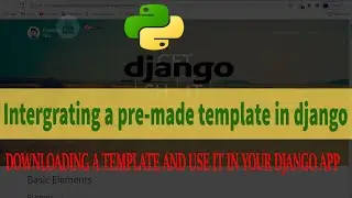Intergrating pre-made template or theme into django project   | Python django tutorial