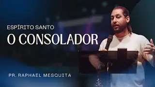 O Consolador | Pr. Raphel Mesquita