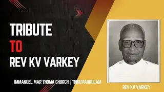 Tribute to Rev KV Varkey|Immanuel Mar Thoma Church|Thiruvankulam| Centenary Programme