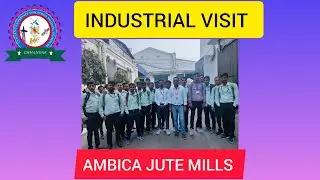 INDUSTRIAL VISIT 2024 || HOWRAH ||AMBICA JUTE MILLS  CHHANDAR PVT. ITI