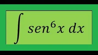 (Integral A6) Integral sen^6 (seno a la sexta, trigonométrica par)
