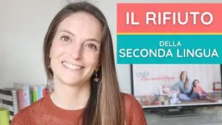 Il RIFIUTO della seconda lingua nel bambino bilingue: perch&eacute; arriva e come gestirlo