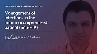 11. Management of infections in the immunocompromised patient non HIV - Dr Ian Blyth