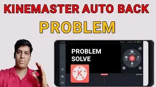 kinemaster auto back problem || kinemaster auto exit problem