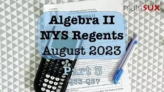 Algebra 2 NYS Regents | August 2023 | Part 3| Q33-Q37| MathSux