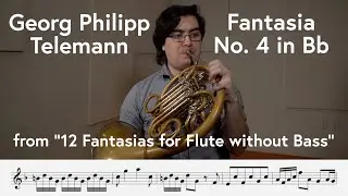 Georg Philipp Telemann, 12 Fantasias for Flute, No. 4, transcribed for Horn | Scott Leger, Horn