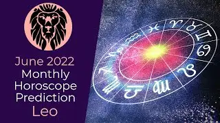 June 2022 Leo Monthly Horoscope Prediction |Leo Moon Sign Predictions June 2022
