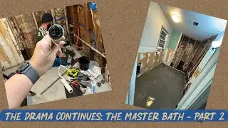 The Drama Continues: The Master Bath - Part 2