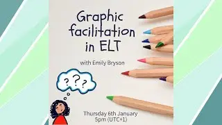 Graphic facilitation in ELT - with Emily Bryson