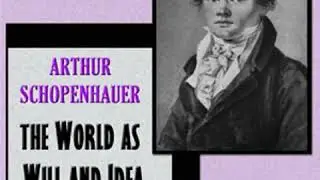 The World As Will and Idea, Vol. 1 of 3 by Arthur SCHOPENHAUER Part 2/3 | Full Audio Book