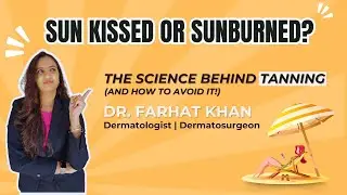 Sun-Kissed or Sunburned? The Science Behind Tanning & Complete Guide: Causes, Prevention & Treatment