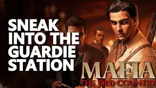 Sneak into the Guardie Station Mafia The Old Country