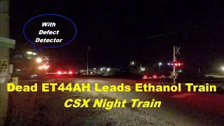 Dead ET44AH Leads CSX Ethanol Train - With Defect Detector Radio Transmissions - Night Train