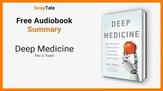 Deep Medicine by Eric J. Topol: 17 Minute Summary