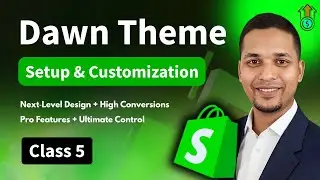 Dawn Shopify Theme Setup & Customization ✅ Basic to Advanced Live Tutorial - Class 5