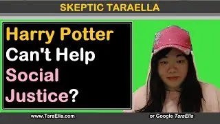 Harry Potter, JK Rowling & the Social Justice Generation | Skeptic TaraElla 2020