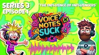 S3 E1: The Influence of Influencers *Voice Notes Suck Podcast: Modern Life*