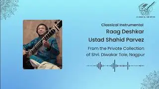Raag Deshkar | Ustad Shahid Parvez | Sitar | Classical Archives by Shri.Diwakar Tole