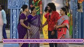 Thendrale Mella Pesu Serial Review Today 13-01-2026 Tuesday Review