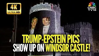 Trump Visits UK | Protesters Project Trump & Epstein's Images On Windsor Castle | 4K Video | N18G