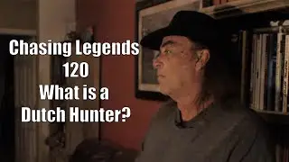Chasing Legends 120: What is a Dutch Hunter?
